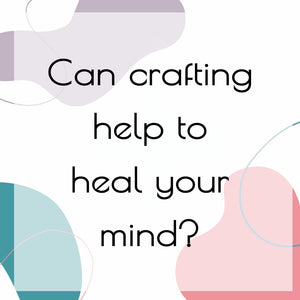 Can crafting help to heal your mind?