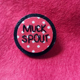 "MUCKSPOUT" - Badge - Hand Embroidered Wearable