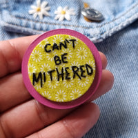 "CAN'T BE MITHERED" - Badge - Hand Embroidered Wearable