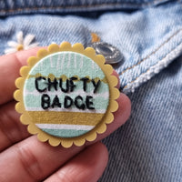 "Chufty Badge" - Badge - Hand Embroidered Wearable