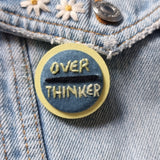 "OVER THINKER" - Badge - Hand Embroidered Wearable