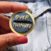 "OVER THINKER" - Badge - Hand Embroidered Wearable