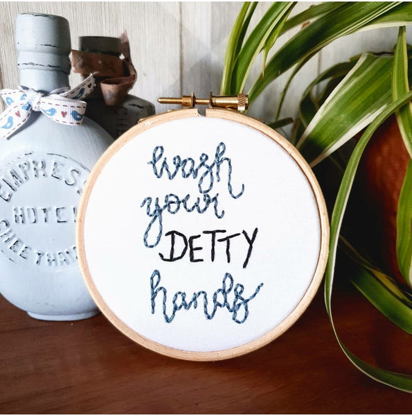 Wash Your Detty Hands - Inspirational Quote - Stitch It For Me!