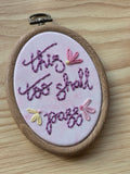 This Too Shall Pass- Inspirational Quote - Stitch It For Me!