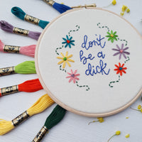 Don't Be A Dick - Hand Embroidery Kit