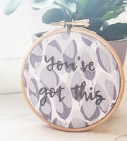 4" You've Got This - Inspirational Quote - Stitch it for me!