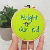 'Alright Our Kid' - 4" Manchester Hoop Art - Stitch it for me!