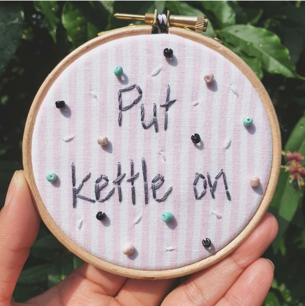 Put Kettle On - Inspirational Quote - Stitch It For Me!