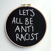 LET'S ALL BE ANTI RACIST - Stitch It For Me!